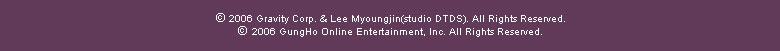 Gravity Corp. &amp; Lee Myoungjin(studio DTDS). All Rights Reserved. GungHo Online Entertainment, Inc. All Rights Reserved.