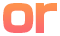 or